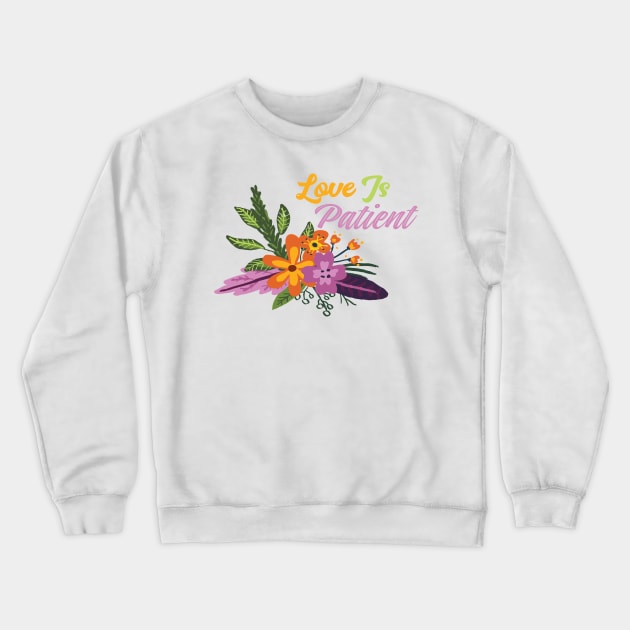 Love Is Patient Christian Bible Verse Design Crewneck Sweatshirt by GraceFieldPrints